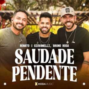 Renato & Giovanelli Lançam “Saudade Pendente” com Participação de Bruno Rosa