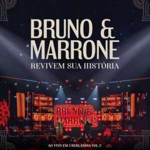 Com cinco inéditas, Bruno & Marrone divulgam “Revivem Sua História – Ao Vivo em Uberlândia vol. 2”