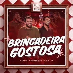 “Brincadeira Gostosa”: Luiz Henrique & Léo apostam em single envolvente sobre recaídas