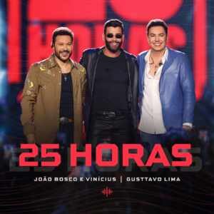 25 Horas: João Bosco & Vinícius suspendem o tempo em encontro com Gusttavo Lima